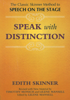 Speak with Distinction: The Classic Skinner Method to Speech on the Stage (Applause Acting Series)