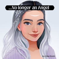 No longer an Angel: An interesting 3D illustration short story for kids and teens B0BRJ9Q32F Book Cover