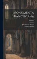 Monumenta Franciscana; Volume 1 1021657727 Book Cover