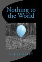 Nothing to the World 1984992457 Book Cover
