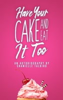 Have Your Cake and Eat It Too 1735465429 Book Cover