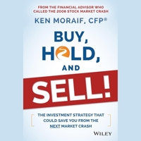 Buy, Hold, and Sell!: The Investment Strategy That Could Save You from the Next Market Crash B0BRMPTS1L Book Cover