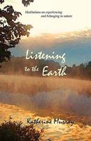 Listening to the Earth: Meditations on Experiencing and Belonging to Nature 0936878355 Book Cover