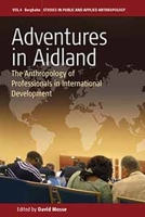 Adventures in Aidland: The Anthropology of Professionals in International Development 1782380639 Book Cover