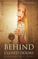 Behind Closed Doors A Daughter's Story 0999510878 Book Cover