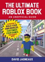 The Ultimate Roblox Book: An Unofficial Guide: Learn How to Build Your Own Worlds, Customize Your Games, and So Much More! 1507205333 Book Cover