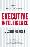 Executive Intelligence: What All Great Leaders Have 0060781882 Book Cover