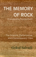 The Memory of Rock: Understanding Rammed Earth - The Science, Performance, and Contemporary Case 9359873667 Book Cover