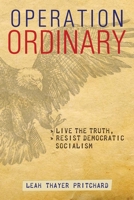 Operation Ordinary: Live the Truth, Resist Democratic Socialism 1943133832 Book Cover