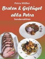 Braten & Geflügel alla Petra: Sonderedition B08QBRJ917 Book Cover