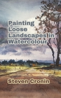 Painting Loose Landscapes in Watercolour B09VCX91GN Book Cover