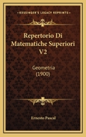 Repertorio Di Matematiche Superiori V2: Geometria (1900) 1168126266 Book Cover