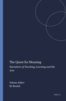 The Quest for Meaning: Narratives of Teaching, Learning and the Arts 9460910351 Book Cover