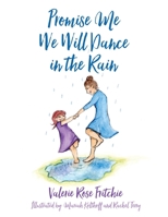 Promise Me We Will Dance in the Rain 1647739233 Book Cover