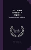 The Church Historians of England: Pre-Reformation Period Volume 3, P1 1178167631 Book Cover