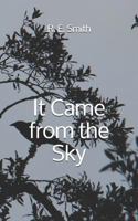 It Came from the Sky 1793951217 Book Cover