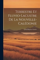 Terrestre et Fluvio-Lacustre de la Nouvelle-Calédonie 1022146548 Book Cover
