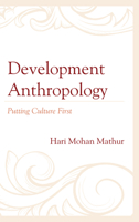 Development Anthropology: Putting Culture First 1498589103 Book Cover