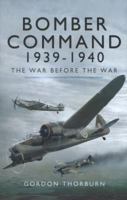 Bomber Command 1939-1940: The War Before the War 1781592772 Book Cover