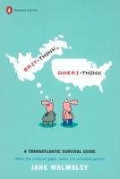 Brit-Think, Ameri-Think: A Transatlantic Survival Guide 0140093672 Book Cover