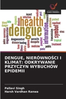 Dengue, NierównoSci I Klimat: Odkrywanie Przyczyn Wybuchów Epidemii (Polish Edition) 6200774234 Book Cover