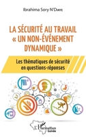 La sécurité au travail un non-événement dynamique"": Les thématiques de sécurité en questions-réponses (Harmattan Guinée) (French Edition) 2343256217 Book Cover