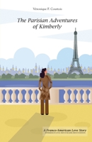 The Parisian Adventures of Kimberly (Les Aventures Parisiennes de Kimberly): A Franco-American Love Story - Intermediate Level French Reader (French Edition) 0998080438 Book Cover