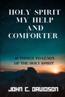 Holy Spirit My Help and Comforter: 10 Things to Learn of the Holy Spirit B0CVG35ZHN Book Cover