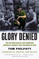 Glory Denied: The Saga of Jim Thompson, America's Longest-Held Prisoner of War