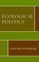 Ecological Politics: For Survival and Democracy 1498537006 Book Cover