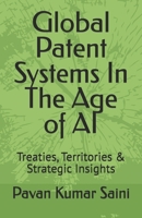 Global Patent Systems In The Age of AI: Treaties, Territories & Strategic Insights B0FHH8D6Z7 Book Cover