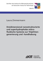 Dreidimensional nanostrukturierte und superhydrophobe mikrofluidische Systeme zur Tröpfchengenerierung und-handhabung 3866446349 Book Cover