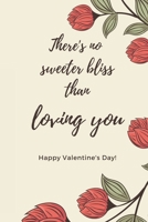 There's No Sweeter Bliss Than Loving You: Cute Valentines Day Gifts For Husband From Wife, For Wife From Husband, for Boyfriend, Couples Gifts for Boyfriend From Girlfriend B083XM257N Book Cover