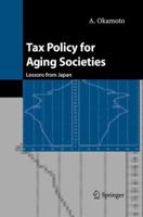 Tax Policy for Aging Societies: Lessons from Japan 4431220550 Book Cover