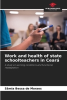 Work and health of state schoolteachers in Ceará: A study on working conditions and functional readaptation 6208737133 Book Cover