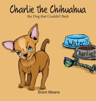 Charlie the Chihuahua 1945620714 Book Cover