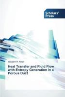 Heat Transfer and Fluid Flow with Entropy Generation in a Porous Duct 3639700201 Book Cover