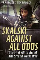 Skalski: Against All Odds 1781558523 Book Cover