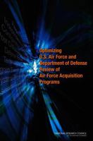 Optimizing U.S. Air Force and Department of Defense Review of Air Force Acquisition Programs 030913918X Book Cover