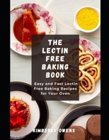 The Lectin Free Baking Book: Easy and Fast Lectin Free Baking Recipes for Your Oven B097XB77CB Book Cover