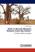 Style in Barack Obama's "Dreams from My Father": A Critique of Obama's Language 3659285625 Book Cover