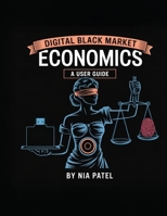 Digital Black Market Economics: Book 1 1998545857 Book Cover