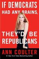 If Democrats had Any Brains, They'd be Republicans 0307408957 Book Cover