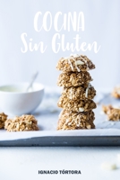Cocina Sin Gluten: Cocina Fácil. 50 Recetas Sanas y Saludables. Alfajores, Arrollados, Budines, Cookies, Galletas, Muffins, Tartas, Torta B08NWWKDNQ Book Cover