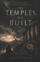 The Temples We Built B0H9VTVYD8 Book Cover