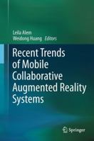 Recent Trends of Mobile Collaborative Augmented Reality Systems 1489999868 Book Cover