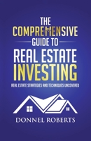 The Comprehensive Guide to Real Estate Investing: Real Estate Strategies and Techniques Uncovered B0BYTXYDDR Book Cover