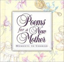 Poems for a New Mother: Moments to Cherish 0824958454 Book Cover