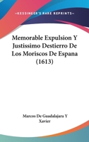 Memorable Expulsion Y Justissimo Destierro De Los Moriscos De Espana (1613) 1167011864 Book Cover