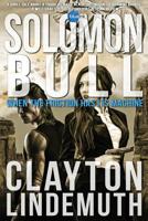 Solomon Bull: When the Friction has its Machine 0692858156 Book Cover